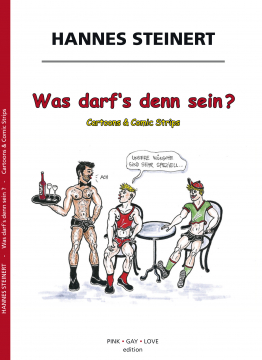 Comic Buch "Was darf´s denn sein" | Autor Hannes Steinert, deutsch Softcover DinA5 96 Seiten - farbig  PiNK-GAY-LOVE edition by Hannes Steinert ISBN 978-300072618-7